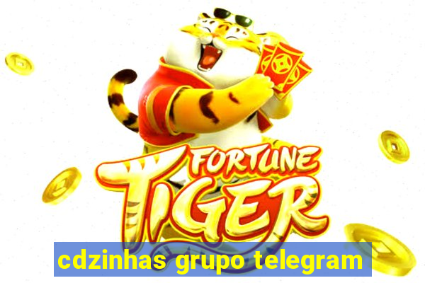 cdzinhas grupo telegram